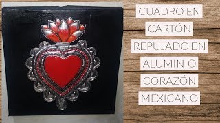 DIY IDEAS CON REPUJADO, CORAZÓN MEXICANO