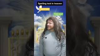 Spelling test to get into heaven