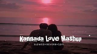 Kannada love mashup best(slowed+reverb+Lofi) songs