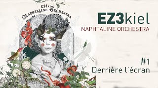 EZ3kiel - Naphtaline Orchestra #1 Derrière l'écran