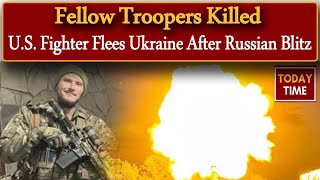 U.S. Fighter Flees Ukraine After Russian Blitz: Fellow Troopers Killed