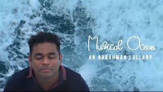 Musical Ocean | An A.R.Rahman #Lullaby | Calming Music to Heal our Soul