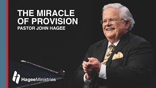 Pastor John Hagee - "The Miracle of Provision"