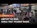 Tarif Airport Tax Bandara Naik, Tiket Pesawat Melambung Tinggi | Liputan 6