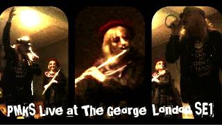 PMKS LIVE AT THE GEORGE, LONDON SE1 - LIVE AUDIO - PMKS