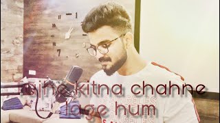 Kabir Singh : Tujhe Kitna Chahne Lage Song || Rohit Aksh Cover || Arijith Singh || Reprised Version