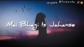 Mai Bhagi Is Jahanse/Full Song/@Happy Elements 🎉🤩