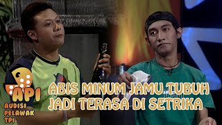 ABIS MINUM JAMU TUBUH TERASA DI SETRIKA - AUDISI PELAWAK TPI