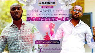 Bénissez-Le _ Père Jean Annael Bonhomme Ft. Père Wenter Ceneis (Official Music Video )