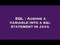 SQL : Adding a variable into a sql statement in Java