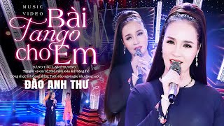 Bài Tango Cho Em - Đào Anh Thư | Nhạc Trữ Tình Hải Ngoại MV HD