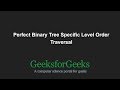 Perfect Binary Tree Specific Level Order Traversal | GeeksforGeeks