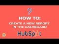 How to Create a New Report in the Dashboard on HubSpot - E-commerce Tutorials