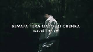 Bewafa Tera Masoom Chehra (Slowed + Reverb) | Jubin Nautiyal | Lo-fi Song | Lyrics | Hindi Songs