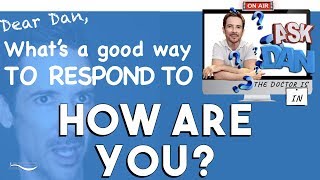 How to Respond to "How are you?" What to say when someone asks "How are you?" Communication Skills
