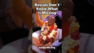 Rascals Don't Know What Is Missing - Prabhupada 0486