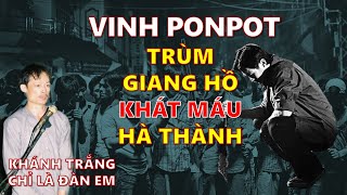 Vinh Ponpot: Trùm giang hồ khét tiếng 