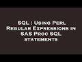 SQL : Using Perl Regular Expressions in SAS Proc SQL statements