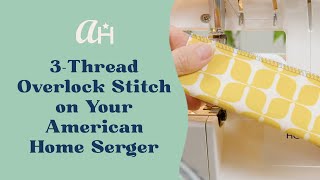 The 3-Thread Overlock Stitch on the American Home Serger