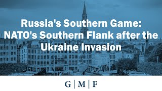 Russia's Southern Game: NATO's Southern Flank after the Ukraine Invasion
