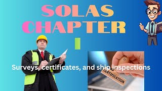 SOLAS Chapter I - General Provisions Surveys and Certificates