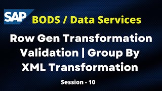 SAP BODS Tutorial | Row Generation Transformation | Validation Transform | Group By | XML Transform