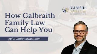 How Galbraith Family Law Can Help You