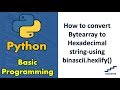 How to convert Bytearray to Hexadecimal string-using binascii.hexlify()