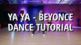 YA YA - BEYONCE | DANCE TUTORIAL