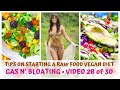 GAS n' BLOATING • TIPS ON STARTING A RAW FOOD VEGAN DIET • VIDEO 28/30