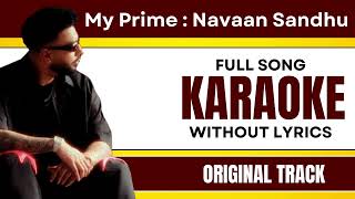 My Prime : Navaan Sandhu - Karaoke Full Song | Without Lyrics