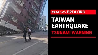 Strong earthquake rocks Taiwan, collapsing buildings and prompting tsunami warning | ABC News