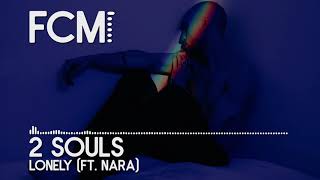 2 Souls - Lonely (ft. Nara) [ Free Copyright Music for Videos - FCM Release]