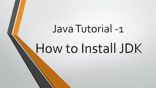 Java Tutorial - 1: How to Install JDK