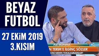 Beyaz Futbol 27 Ekim 2019 Kısım 3/4 Beşiktaş-Galatasaray maçı