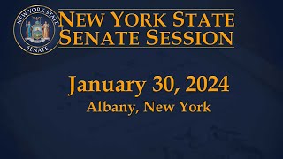 New York State Senate Session - 01/30/2024