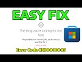 How To Fix The Thing You're Looking For Isn't Here Microsoft Store Error Code 0X00000005