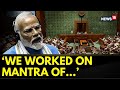 Modi Speech | We Worked On Mantra Of Santushtikaran Instead Of Tushtikaran: PM Modi In Lok Sabha