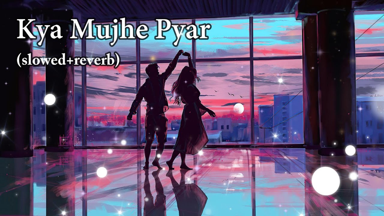 Kya Mujhe Pyar Hai Lofi (slowed+reverb) - KK | Pritam Chakraborty - YouTube