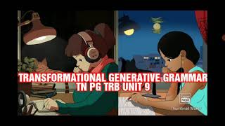 TRANSFERMATIONAL GENERATIVE GRAMMAR | TN PG TRB UNIT 9 | LINGUISTICS