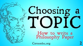 How to Choose a Paper Topic in Philosophy (How to Write a Philosophy Paper)
