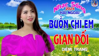 LIÊN KHÚC ĐỀ XUẤT ➤ BUỒN CHI EM, TÌNH BỌT NƯỚC ➤ DIỄM TRANG NGHE LÀ MÊ | SAY ĐẮM CON TIM