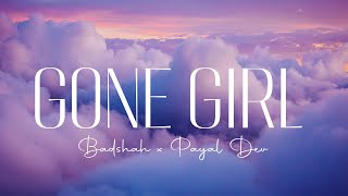 Badshah : Gone Girl ( Lyrics Video ) | Payal Dev |  Sakshi Vaidya
