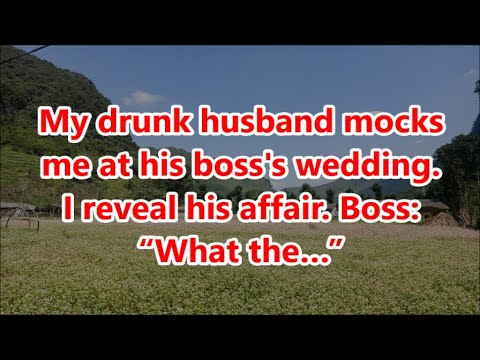 My Drunk Husband Mocks Me At His Boss's Wedding. I Reveal His Affair ...