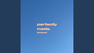 Perfectly Made (Stripped)