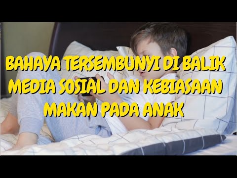 🔥Bahaya Tersembunyi Di Balik Media Sosial Dan Kebiasaan Makan Pada Anak ...