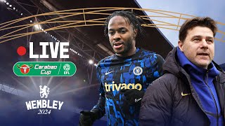 🔵 Chelsea vs Liverpool | LIVE COVERAGE from Wembley with Pre-match Build-up | Carabao Cup Final 2024
