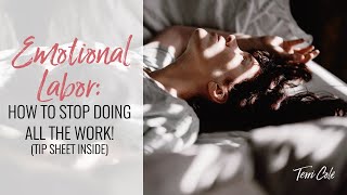 Emotional Labor: How to STOP doing all the work! - Terri Cole