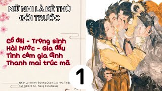 (1) Nữ Nhi Là Kẻ Thù Đời Trước, truyện cổ đại, trọng sinh, hài hước, gia đấu, tình cảm gia đình.