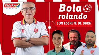 BOLA ROLANDO com EDNALDO SANTOS e o ESCRETE DE OURO na Rádio Jornal | 14/12/2023